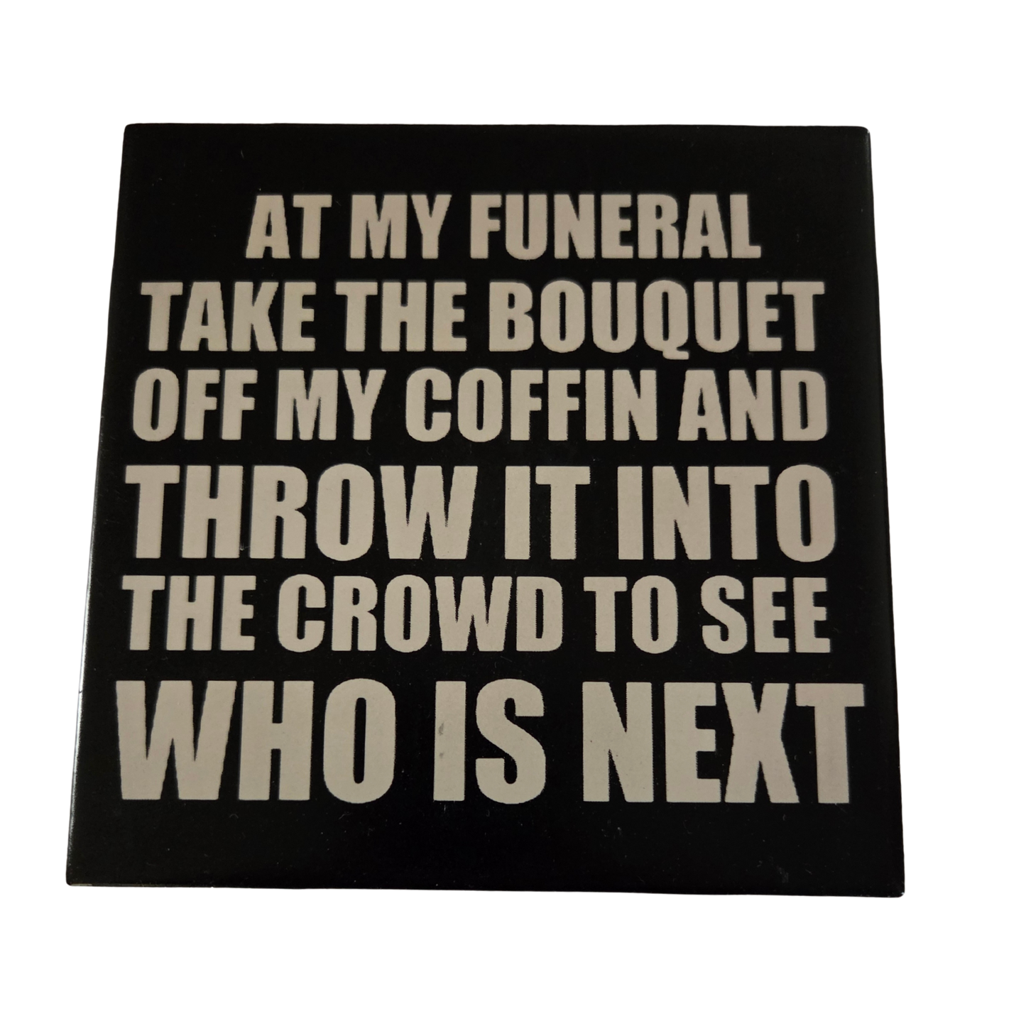 At My Funeral Take the Bouquet