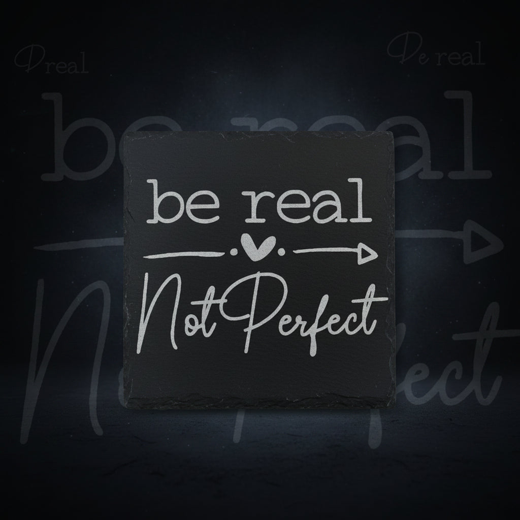 Be Real Slate Coaster