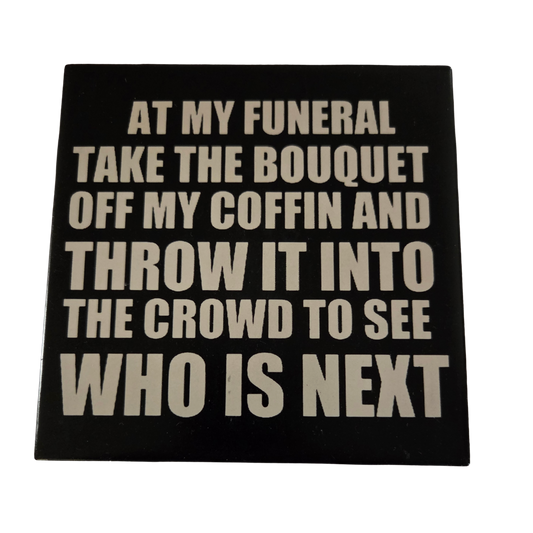 At My Funeral Take the Bouquet
