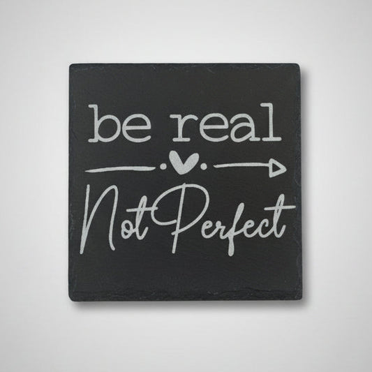 Be Real Slate Coaster